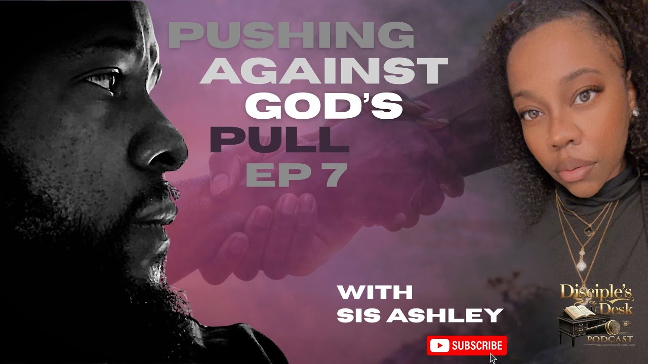 Episode 7 - Pushing Against God's Pull