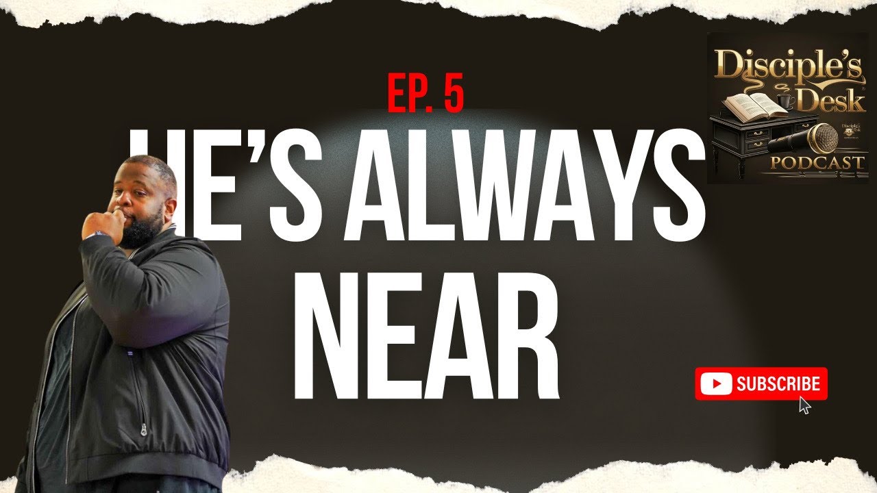 Episode 5 - He's Always Near